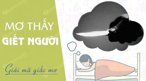 nam mo thay giet nguoi danh con gi la diem bao gi